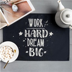 Салфетка на стол Доляна Work hard dream big, 30х45 см, полиэстер 100%