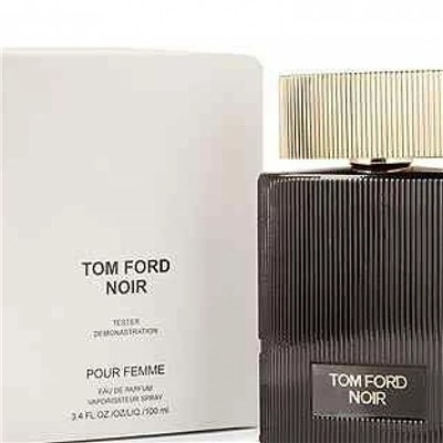 Tom Ford Noir Pour Femme (для женщин) EDP 100 мл Тестер